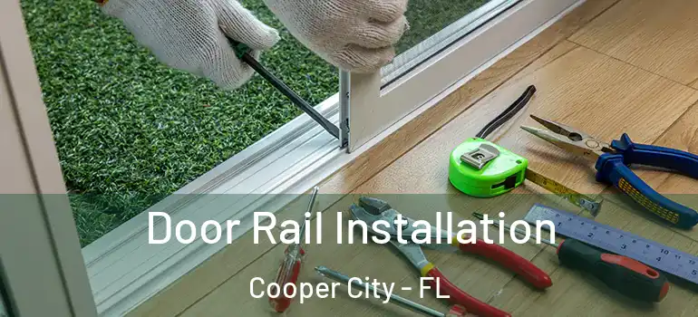  Door Rail Installation Cooper City - FL