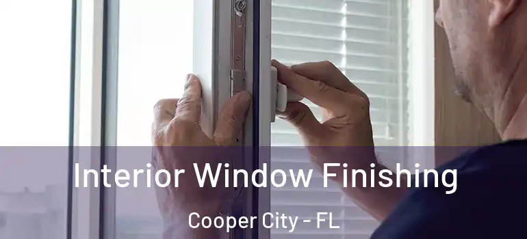  Interior Window Finishing Cooper City - FL