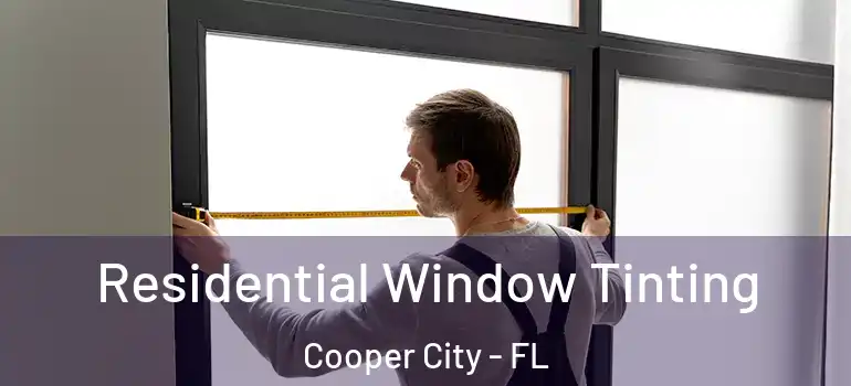  Residential Window Tinting Cooper City - FL