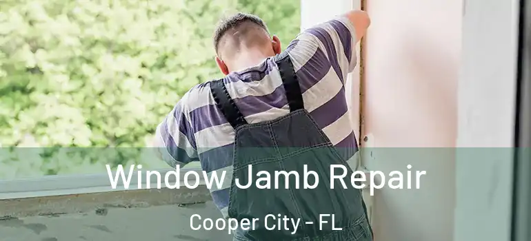  Window Jamb Repair Cooper City - FL