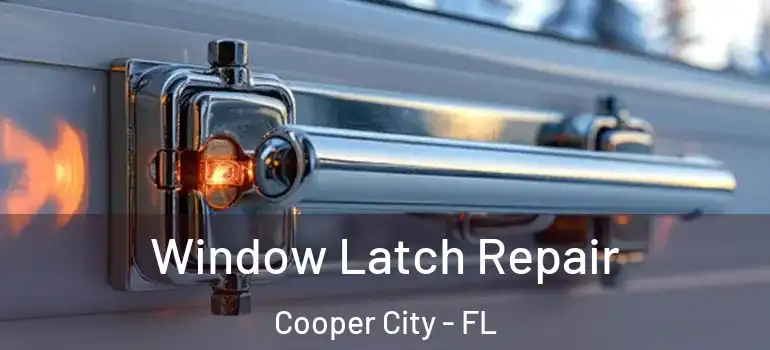  Window Latch Repair Cooper City - FL